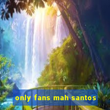 only fans mah santos